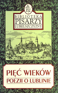 Waldemar Michalski, antologia Pięć wieków poezji o Lublinie, 2002 
