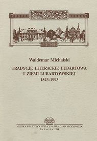  Waldemar Michalski, 1994 Tradycje literackie Lubartowa 