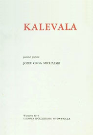  'Kalevala' po polsku, 1974, przekład Józef Ozga Michalski 