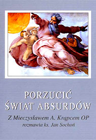  Porzucić świat absurdów. Z M. A. Krąpcem rozmawia ks. J. Sochoń, Lublin 2002 