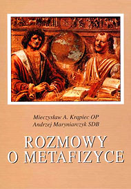  Mieczysław Albert Krąpiec OP: Rozmowy o metafizyce, Lublin 2002 