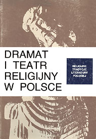  Dramat i teatr religijny w Polsce. Religijne tradycje literatury polskiej 