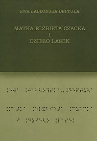  Ewa Jabłońska-Deptuła: Matka Elżbieta Czacka i dzieło Lasek 