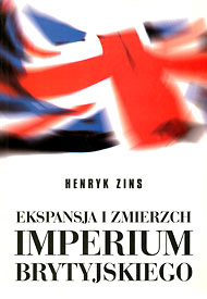  Publikacje Henryka Zinsa: Ekspansja i zmierzch imperium Brytyjskiego 
