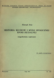 Publikacje Henryka Zinsa: Historia ruchów i myśli społecznej epoki feudalnej (zagadn. wybrane) Publikacje Henryka Zinsa: Historia ruchów i myśli społecznej epoki feudalnej (zagadn. wybrane)