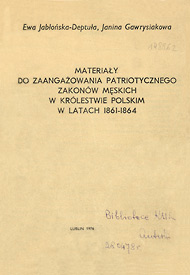  Ewa Jabłońska-Deptuła, Janina Gawrysiakowa: Materiały do zaangażowania patriotycznego zakonów męskich w Królestwie Polskim w l. 1861-1864 