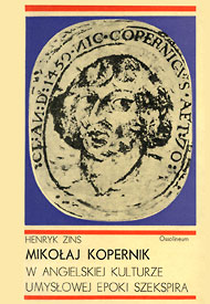  Publikacje Henryka Zinsa: Mikołaj Kopernik w angielskiej kulturze umysłowej epoki Szekspira 