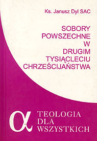  Ks. Janusz Dyl - Sobory Powszechne   w drugim tysiącleciu chrześcijaństwa 