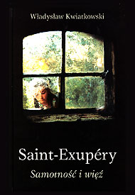  Wł. Kwiatkowski: Saint-Exupéry. Samotność i więź 