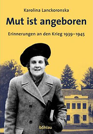  Karolina Lanckoronska: Mut ist angeboren. Erinnerungen an den Krieg 1939-1945 