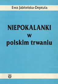  Ewa Jabłońska-Deptuła: Niepokalanki w polskim trwaniu 