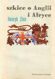 Publikacje Henryka Zinsa: Szkice o Anglii i Afryce Publikacje Henryka Zinsa: Szkice o Anglii i Afryce