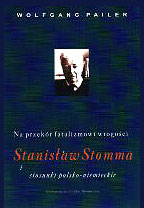  Wolfgang Pailer, 1998   Na przekór fatalizmowi i wrogości   Stanisław Stomma i stosunki Polsko-Niemieckie 