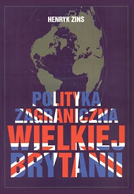  Publikacje Henryka Zinsa: Polityka zagraniczna Wielkiej Brytanii 