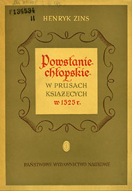 Publikacje Henryka Zinsa: Powstanie chłopskie w Prusach Książęcych w 1525 r. Publikacje Henryka Zinsa: Powstanie chłopskie w Prusach Książęcych w 1525 r.