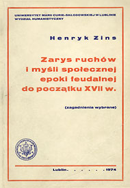 Publikacje Henryka Zinsa: Zarys ruchów i myśli społecznej epoki feudalnej do początku XVII w. Publikacje Henryka Zinsa: Zarys ruchów i myśli społecznej epoki feudalnej do początku XVII w.