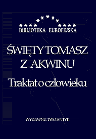  Święty Tomasz z Akwinu. Traktat o człowieku 