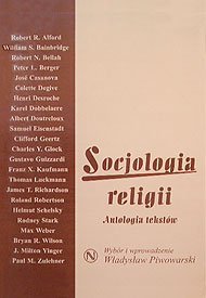  Socjologia religii - Antologia tekstów. Wybór i wprowadzenie: Władysław Piwowarski 