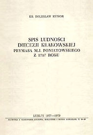  Ks. Bolesław Kumor: Spis ludności diecezji krakowskiej Prymasa M. J. Poniatowskiego z 1787 roku. Lublin 1977-1979 
