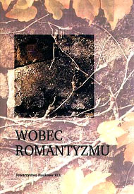  Wobec Romantyzmu. Studia i szkice ofiarowane 