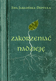  Ewa Jabłońska-Deptuła: Zakorzeniać nadzieję, 2007 