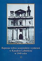  Represje wobec uczestników wydarzeń w Katedrze Lubelskiej w 1949 r., TN KUL 1999 