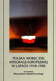  Polska wobec idei integracji europejskiej w latach 1918-1945 