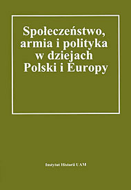  Społeczeństwo, armia i polityka w dziejach Polski i Europy 