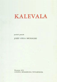  'Kalevala' po polsku, 1974, przekład Józef Ozga Michalski 
