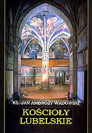  Wydawnictwo Norbertinum, pozycja 400 Ks. J. A. Wadowski: Kościoły lubelskie 