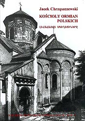  Jacek Chrząszczewski, 2001 Kościoły Ormian polskich 