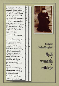  Kardynał Stefan Wyszyński: Myśli - wyznania - refleksje 