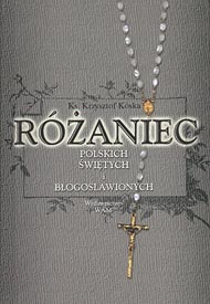  Ks. Krzysztof Kóska: Różaniec polskich świętych i błogosławionych 