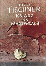  ks. Józef Tischner: Ksiądz na manowcach 