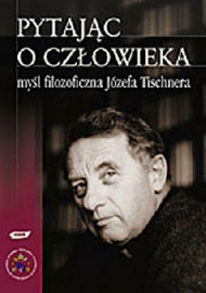  ks. Józef Tischner: Pytając o człowieka 