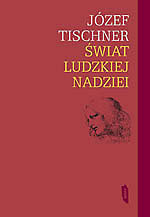  ks. Józef Tischner: Świat ludzkiej nadziei 