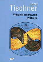  ks. Józef Tischner: W krainie schorowanej wyobraźni 