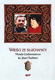  Wanda Czubernatowa, ks. Józef Tischner - Wieści ze Słuchanicy, Wyd. ZNAK, 2001 