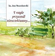 Ks. Jan Twardowski - publikacje Ks. Jan Twardowski - publikacje