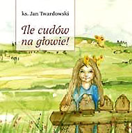 Ks. Jan Twardowski - publikacje Ks. Jan Twardowski - publikacje