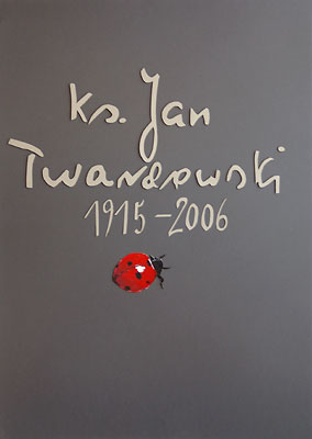  Życie i twórczość ks. Jana Twardowskiego wystawa w BU KUL, luty-marzec 2006 r. 