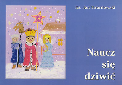 Ks. Jan Twardowski - publikacje Ks. Jan Twardowski - publikacje