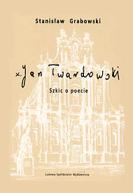  Stanisław Grabowski: x. Jan Twardowski. Szkic o poecie. LSW 1999 