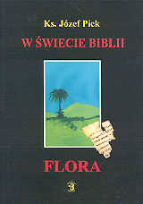 ks. Józef Pick:   W świecie Biblii - flora 